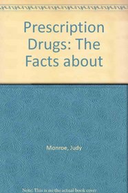 Prescription Drugs (The Facts About)