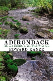 Adirondack: Life and Wildlife in the Wild, Wild East (Excelsior Editions)