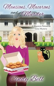 Mansions, Macarons and Murder (Macaron Patisserie Cozy Mystery) (Volume 3)