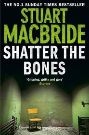 Shatter the Bones (Logan Mcrae 7)