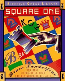 Square One : A Chess Drill Book for Beginners (Fireside Chess Library)
