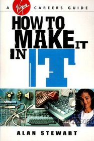 How to Make it in IT (Virgin Careers Guides)