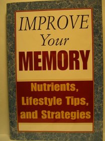 Improve your memory: Nutrients, lifestyle tips, and strategies