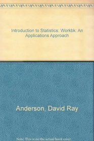 Introduction to Statistics: An Applications Approach: Workbk