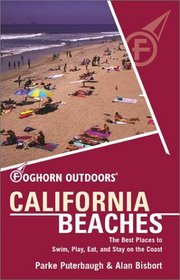 Foghorn Outdoors: California Beaches: The Best Places to Swim, Play, Eat, and Stay on the Coast