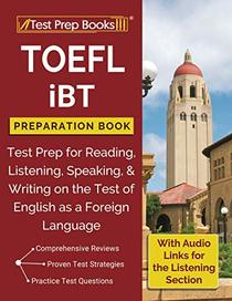 TOEFL iBT Preparation Book: Test Prep for Reading, Listening, Speaking, & Writing on the Test of English as a Foreign Language