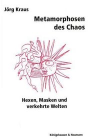 Metamorphosen des Chaos: Hexen, Masken und verkehrte Welten (German Edition)