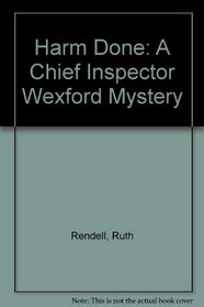 Harm Done: A Chief Inspector Wexford Mystery