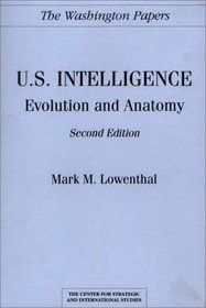 U.S. Intelligence: Evolution and Anatomy Second Edition (The Washington Papers)