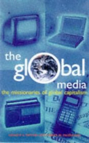 The Global Media: The Missionaries of Global Capitalism (Media Studies)