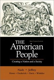 The American People, Brief - Single Volume Edition: Creating a Nation and a Society (4th Edition)