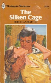 The Silken Cage (Harlequin Romance, No 2434)