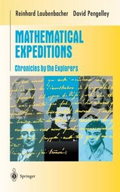 Mathematical Expeditions : Chronicles by the Explorers (Undergraduate Texts in Mathematics)