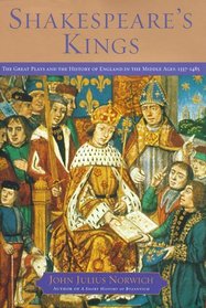 Shakespeare's Kings : The Great Plays and the History of England in the Middle Ages: 1337-1485