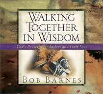 Walking Together in Wisdom: God's Proverbs for Fathers and Their Sons
