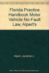 Florida Practice Handbook Motor Vehicle No-Fault Law, Alpert's
