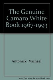 The Genuine Camaro White Book 1967-1993