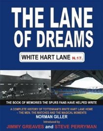 The Lane of Dreams: A Complete History of White Hart Lane