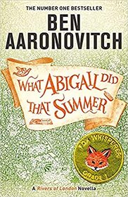 What Abigail Did That Summer (Rivers of London, Bk 5.3)