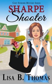 Sharpe Shooter (Cozy Suburbs Mystery Series) (Volume 1)