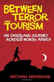Between Terror and Tourism: An Overland Journey Across North Africa