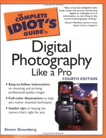 The Complete Idiot's Guide to Digital Photography Like A Pro, 4E (The Complete Idiot's Guide)