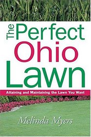 The Perfect Ohio Lawn: Attaining and Maintaining the Lawn You Want (Perfect Lawn Series)