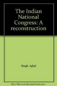 The Indian National Congress: A reconstruction
