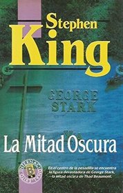 La Mitad Oscura (The Dark Half) (Spanish Edition)