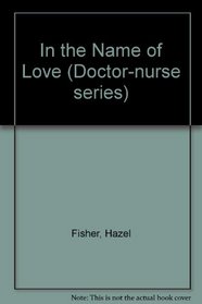 In the Name of Love (Doctor-nurse series)