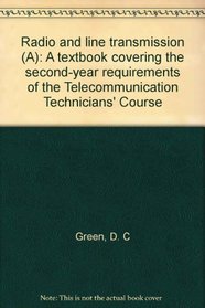 Radio and line transmission (A): A textbook covering the second-year requirements of the Telecommunication Technicians' Course