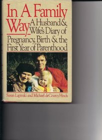 In a Family Way: A Husband and Wife's Diary of Pregnancy, Birth, and the First Year of Parenthood