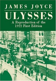 Ulysses: A Reproduction of the 1922 First Edition