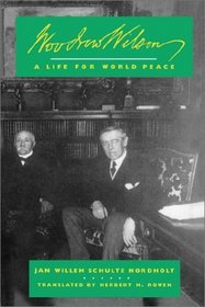 Woodrow Wilson: A Life for World Peace