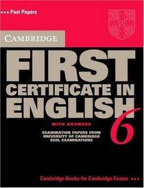 Cambridge First Certificate in English 6 Student's Book with Answers: Examination Papers from the University of Cambridge ESOL Examinations