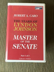 Master of the Senate : The Years of Lyndon Johnson Part 1 of 3