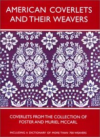 American Coverlets  Their Weavers : Coverlets From Collection Of Foster  Muriel Mccarl (Williamsburg Decorative Arts Series)