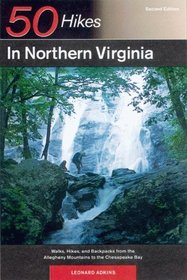 50 Hikes in Northern Virginia: Walks, Hikes, and Backpacks from the Alleghany Mountains to the Chesapeake Bay, Second Edition