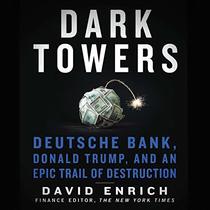 Dark Towers: Deutsche Bank, Donald Trump, and an Epic Trail of Destruction