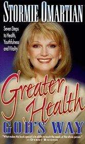 Greater Health God's Way: Seven Steps to Health, Youthfulness, and Vitality