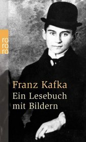 Franz Kafka. Ein Lesebuch mit Bildern.