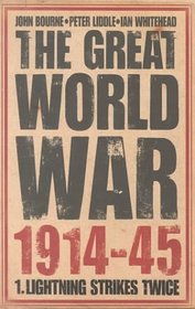 The Great World War 1914-45: Volume I: Lightning Strikes Twice