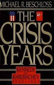 The Crisis Years: Kennedy and Khrushchev, 1960-1963