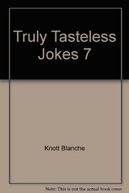 Truly Tasteless Jokes 7