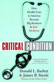 Critical Condition : How Health Care in America Became Big Business--and Bad Medicine