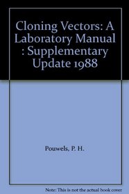 Cloning Vectors: A Laboratory Manual : Supplementary Update 1988