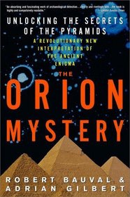 The Orion Mystery : Unlocking the Secrets of the Pyramids