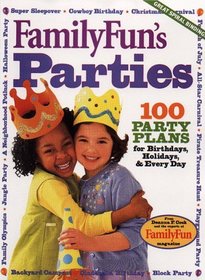 FamilyFun's Parties: 100 Party Plans for Birthdays, Holidays  Every Day (FamilyFun Series, No. 3)