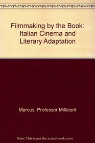 Filmmaking by the Book : Italian Cinema and Literary Adaptation