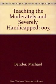 Teaching the Moderately and Severely Handicapped